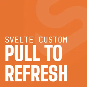 Svelte Custom Pull To Refresh